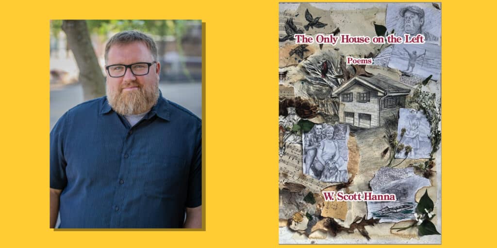 West Liberty University Professor of English Dr. W. Scott Hanna Announces Release of Debut Poetry Collection The Only House on the Left